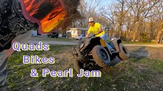 QUADS BIKES AND PEARL JAM