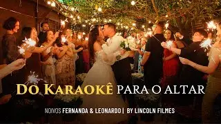 Do Karaok&ecirc; Para o Altar - Filme De Casamento Leonardo & Fernanda - Lincoln FIlmes 4k