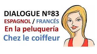 Diálogo 83 Espagnol Francés - En la peluquería Salón de belleza - Chez le coiffeur Salon de beauté