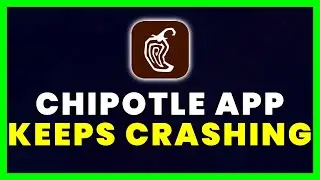 Chipotle App Keeps Crashing: How to Fix Chipotle App Keeps Crashing