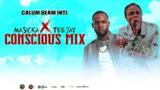 Masicka X Teejay Mix 2023: Teejay Masicka Conscious And Positive Songs: Calum beam int: