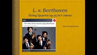 Beethoven, String Quartet op.95 - Video Score - Tokyo String Quartet