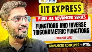 IIT EXPRESS | JEE ADVANCED PYQs Functions and Inverse Trigonometric Functions | NISHANT VORA