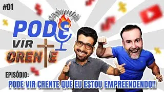 Pode Vir Crente Que Eu Estou Empreendendo! - PVC #1
