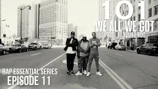 Rap Essential Series - Episode 11 - 101 - We All We Got