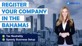 Incorporate your Company in Bahamas| Business Setup in Bahamas| Enterslice