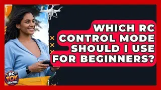 Which RC Control Mode Should I Use For Beginners? - RC Toy Central