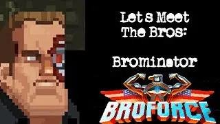Let's Meet the Bros - The Brominator