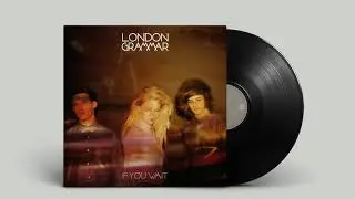 London Grammar - Hey Now