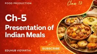 Chapter 5 Presentation  of Indian meals | Class 12 Food Production | Cbse Boards Oneshot fp