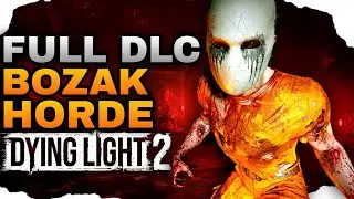Dying Light 2 Full Bozak Horde DLC Walkthrough
