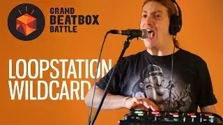 Grand Beatbox Battle 2014 | LOOPSTATION WILDCARD Competition