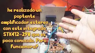 he realizado un potente amplificador estéreo clase H con un STK412-290 | funcionara?