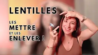 COMMENT METTRE et ENLEVER ses LENTILLES ? TUTOS et CONSEILS