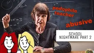Story time: School nightmare part 2 (tw sexual abuse)