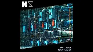 Lost Minds (DE) - Toxic Energy (Original Mix)