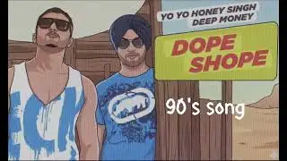 DOPE SHOPE &ndash; Back to 90&rsquo;s | Yo Yo Honey Singh | Vintage Style Song