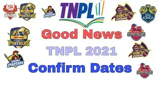 TNPL 2021 | Good News | Tournament Start Date | All Teams Squads Updated |