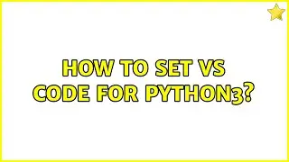 Ubuntu: How to set vs code for python3?
