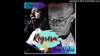 Regresa - Jhoe Valsa Ft. Dorean