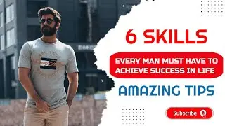 6 Skills Every Man Must Have to Achieve Success in Life