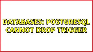 Databases: Postgresql cannot drop trigger