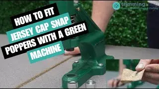 How to fit Jersey Cap Snap Poppers with a Green Machine
