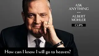 How can I know I'll go to heaven? - Albert Mohler | Ask Anything Live at Western Kentucky University