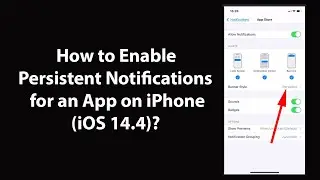 How to Enable Persistent Notifications for an App on iPhone (iOS 14.4)?