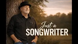 Just A Songwriter