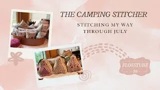 Flosstube 72: Stitching My Way Through July