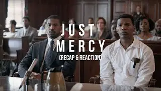 Just Mercy: Starring Michael B. Jordan (recap & reaction)