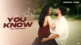 YOU KNOW (OFFICIAL VIDEO) NAV DHALIWAL | GGM | LADDI KAONKE | IMNAVDFILMS | LATEST PUNJABI SONG 2025