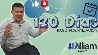 ✅120 D&iacute;as pago de indemnizaci&oacute;n💯