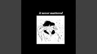 It Never Mattered