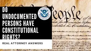 Do Undocumented Persons Have Constitutional Rights? (ICE RAIDS) (Real Attorney Answers)