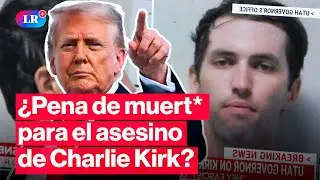 🚨TRUMP pide pena de MUERT* contra Tyler Robinson, asesino de CHARLIE  KIRK | #LR