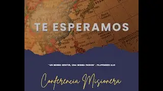 CONFERENCIA MISIONERA 2025 S&Aacute;BADO MA&Ntilde;ANA 2025 YUNCOS🔴