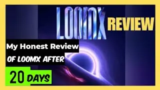 My Honest Review of LoomX After 20days 