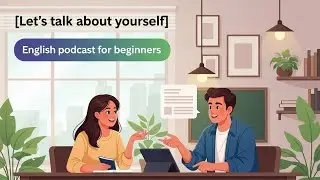 How to Talk About Yourself in English/Easy Conversation for Beginners/English podcast for Beginners
