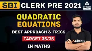 SBI CLERK 2021 PRELIMS | QUADRATIC EQUATIONS | BEST APPROACH & TRICKS | TARGET 35/35 IN MATHS