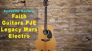 Review - Faith Guitars PJE Legacy Mars Electro...Quality & Tone From An Impressive Guitar...