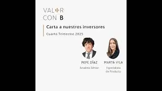 Carta a nuestros inversores &ndash; Cuarto Trimestre 2025