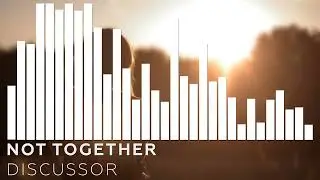 Discussor - Not Together (Original Mix)