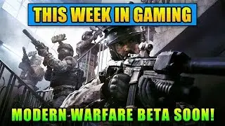 Modern Warfare Beta SOON! - This Week In Gaming | FPS News