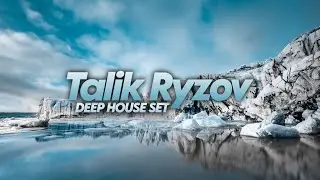 Talik Ryzov ▶ Deep House Set