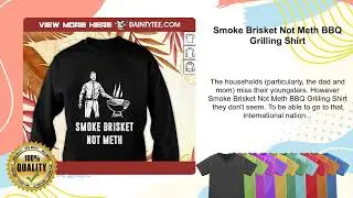Smoke Brisket Not Meth BBQ Grilling Shirt