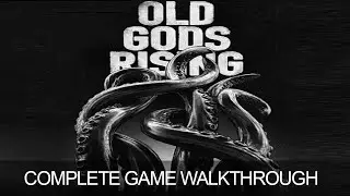 Old Gods Rising Complete Game Walkthrough Full Game Story Ending 1080P 60FPS
