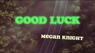Good Luck - Megan Knight (Official Lyric Video)