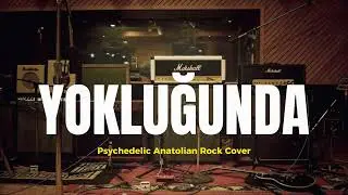Yokluğunda | Psychedelic Anatolian Rock Cover (Kadın Vokal Versiyon)